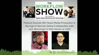 #67 Rapid Media Production in the Age of Remote Global Collaboration with Amazon Web