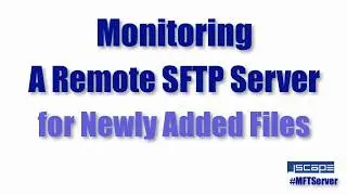 Monitoring Files on a Remote SFTP Server