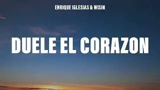 Enrique Iglesias - DUELE EL CORAZON (Letra/Lyrics) ft. Wisin