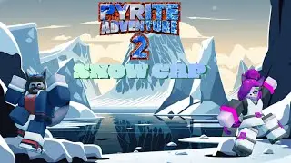 Pyrite Adventure 2 Part 3 (Snow Cap) New channel Intro!!!