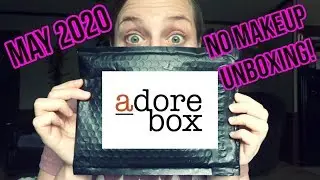 NO MAKEUP ADORE BOX UNBOXING | MAY 2020