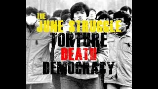 The June Struggle: Torture, Death, Democracy
