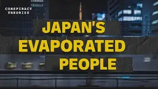 The Johatsu: Japan's Evaporated People