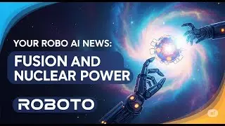 Your Robo AI News: AI News: China's Fusion Record, US SMR Approval & Nuclear Investment Boom
