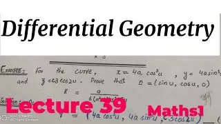 For a curve.. | Differentinal Geometry by Kamran Ahmed | Lecture 39