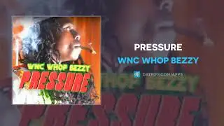 WNC Whop Bezzy - Pressure (AUDIO)