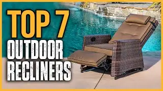Top 7 Best Outdoor Recliners 2025