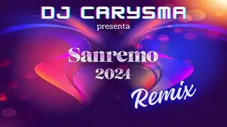 SANREMO 2024 REMIX COMPILATION BY DJ CARYSMA 🎤🎧🎼🎹