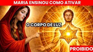 Maria ensinou aos escolhidos como ativar o Corpo de Luz — a Igreja apagou isso