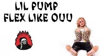 Lil Pump - Flex Like Ouu (РУССКИЕ СУБТИТРЫ / ПЕРЕВОД)