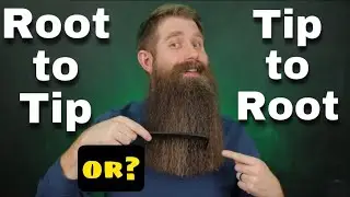 Comb Your Beard - Root to Tip or Tip or Root?