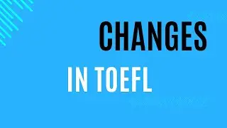 TOEFL Changes After 2023