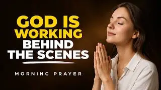 While You Wait, God Works | Morning Powerful Prayer for Trusting His Timing