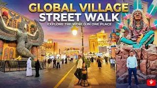 global village street walk, global village dubai morocco, global village video