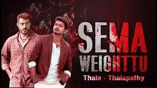 Sema Weightu - Thala Thalapathy Version - CCE Talkies