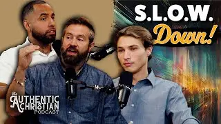 21st Century Challenges for Every Christian: S.L.O.W. Down! | The Authentic Christian Podcast S6E12
