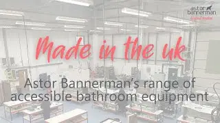 Made in the UK. Astor Bannerman Accessible Bathroom Equipment