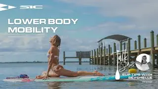 Lower Body Mobility - SUP Tip: SIC Talk Story