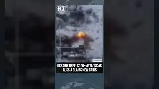 Russia Ukraine War: Russia Claims Advances, Ukraine Repels Over 100 Attacks | #shorts