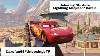 Unboxing de Rusteze Lighthing McQueen Cars 3 || Carsfan95*UnboxingsTF