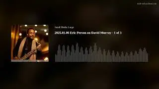 2025.01.06 Eric Person on David Murray - 1 of 3