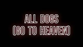 mistrials - all dogs (go to heaven) - lyric video