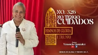 Elsa Mejía   Himno NO 326 NO TENGO CUIDADOS   Pastora Venancia González
