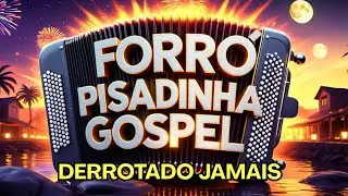 🔥 FORR&Oacute; GOSPEL MIX PISADINHA &ndash; Louvores Animada Que Levanta a Alma! 🙌💥🎶