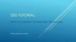 SSIS Tutorial - How to Create Connection Managers