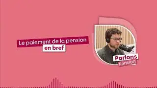 Le paiement de la pension en bref