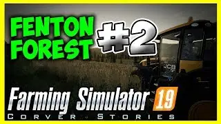 Farming Simulator 19. Fenton Forest #2