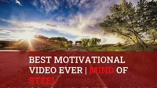 Best Motivational Video Ever | Mind of Steel