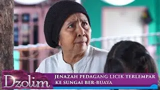 Jenazah Pedagang Licik Terlempar ke Sungai Buaya - Dzolim Part 2 (13/7)