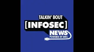 Talkin’ About Infosec News – 8/21/2023