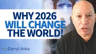 2026-2027: Open Contact Is Imminent And EVERYTHING Will Change | Darryl Anka