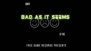 Free Game Griff - Bad as it seems (feat.  D-Tae)