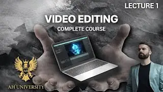 Video Editing Master Plan | Lecture 1 | AH University
