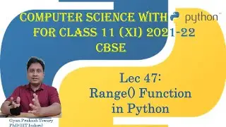 Computer Science Class XI (11) CBSE 2021-22 | #47 |  range() Function in Python Class 11