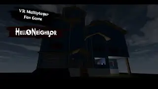 Hello Neighbor VR Multiplayer Fan Game Trailer 2 (Early Access Launch Trailer)