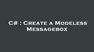 C# : Create a Modeless Messagebox