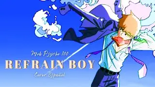 Refrain Boy &mdash; Mob Psycho 100『Cover Espa&ntilde;ol』