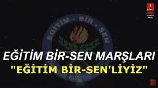 Eğitim Bir-Sen Marşları 