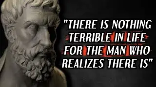 100 Life Lessons By Epicurus | There is nothing terrible in life for the man who realizes there is