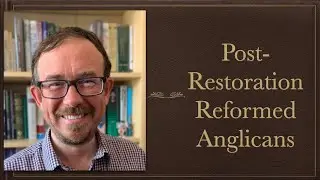 Post Restoration Reformed Anglicans