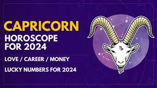 Star Sign CAPRICORN - 2024 : Insights & Predictions - Money, Career, Love and LUCKY Numbers