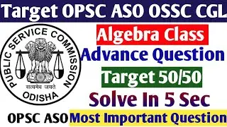 Complete Algebra Class // Algebra Tricks for Opsc Aso OSSC CGL Classes