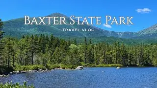 4K Virtual Tour: Baxter State Park Family Day Trip + Views of Knife's Edge & Mount Katahdin