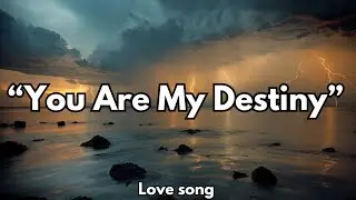 You Are My Destiny | Emotional Romantic Love Song, 💋 (Lyrics), 2026