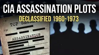 CIA Assassination Plots: Declassified Operations Against Foreign Leaders 1960 - 1973