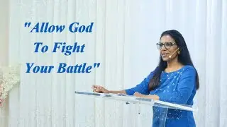 Allow God To Fight Your Battle - CWC - Pastor Annu Mahesh